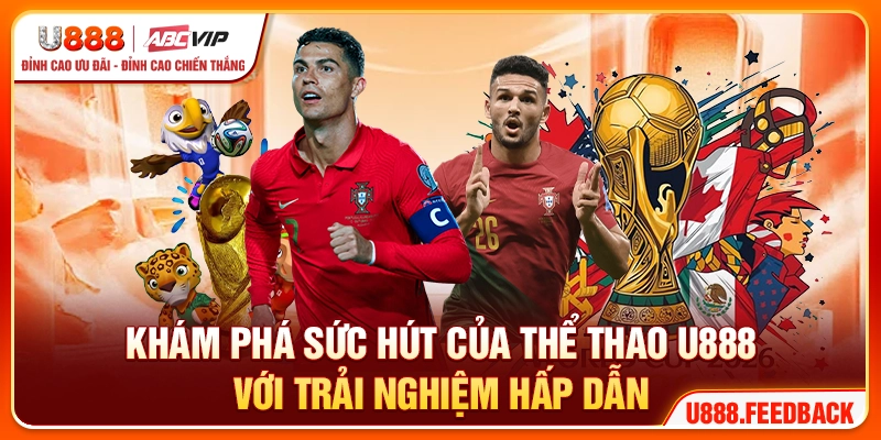 Khám phá sức hút của thể thao U888 với trải nghiệm hấp dẫn