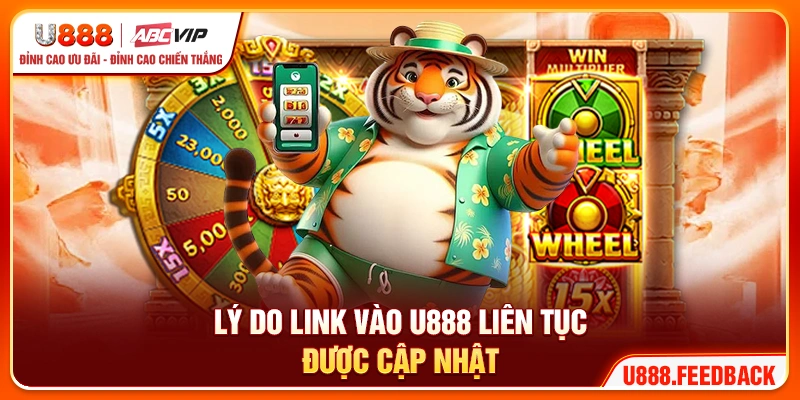 Lý do link vào U888 liên tục được cập nhật