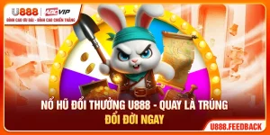 Nổ Hũ Đổi Thưởng U888 - Quay Là Trúng, Đổi Đời Ngay