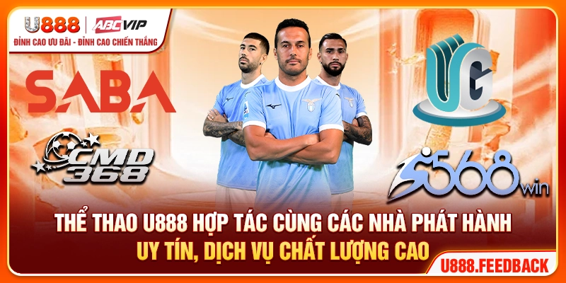 Thể thao U888 hợp tác cùng các nhà phát hành uy tín, dịch vụ chất lượng cao