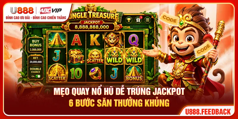 Mẹo Quay Nổ Hũ Dễ Trúng Jackpot - 6 Bước Săn Thưởng Khủng